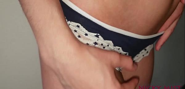  CUMMING IN MY PANTIES AND PULL THEM UP NICKY MIST